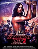 Samurai Cop 2: Deadly Vengeance