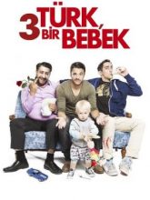3 Türk ve Bir Bebek izle |1080p|